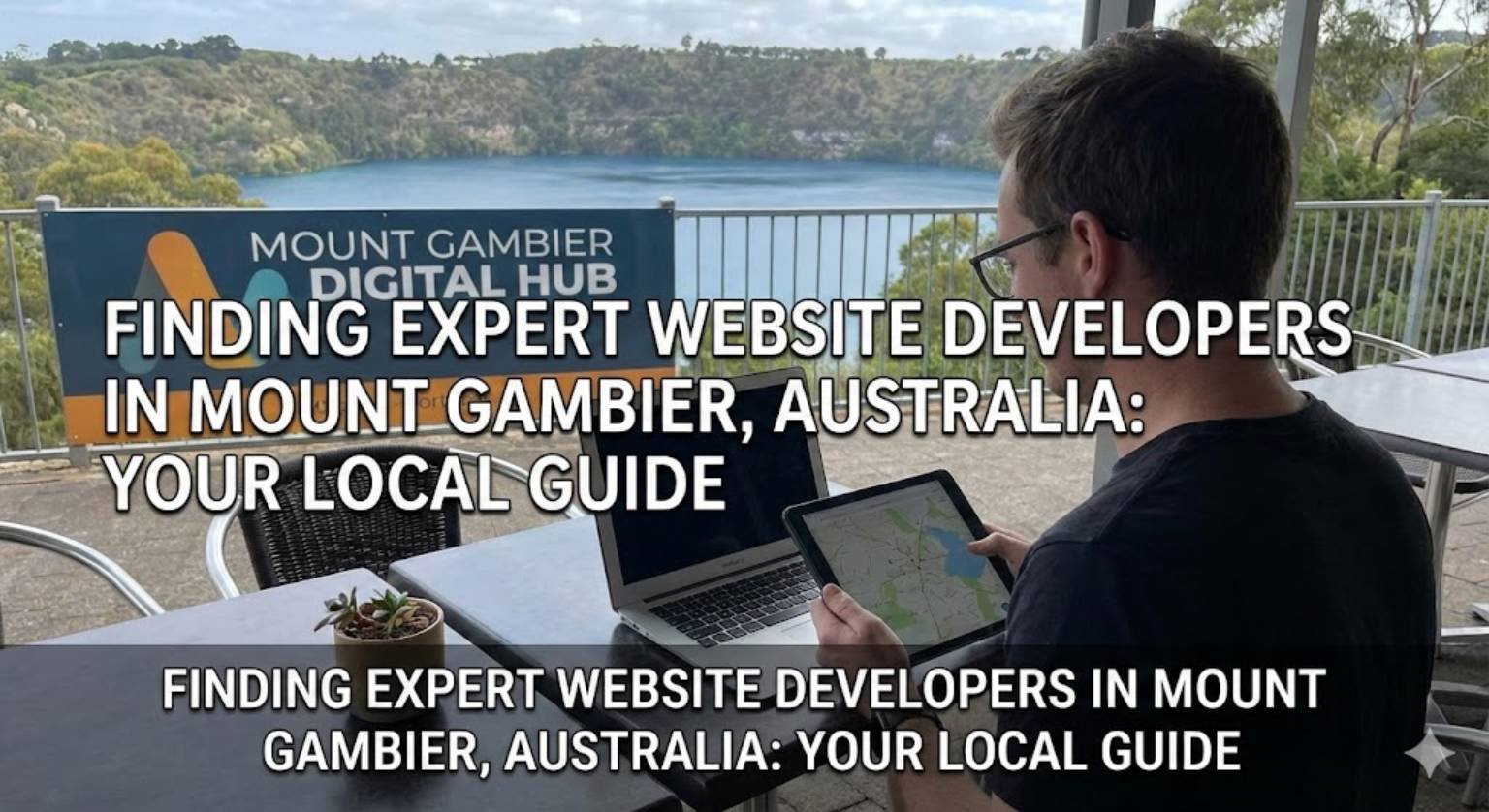 Finding Expert Website Developers in Mount Gambier, Australia: Your Local Guide